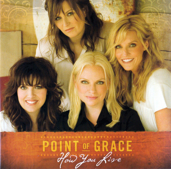 POINT OF GRACE - HOW YOU LIVE (DLX)(3 BONUS SONGS)