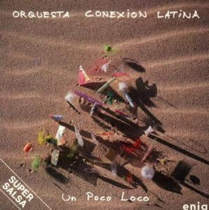 CONEXION LATINA - UN POCO LOCO