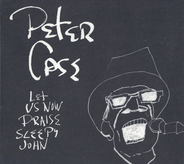 CASE, PETER - LET US NOW PRAISE SLEEPY JOHN