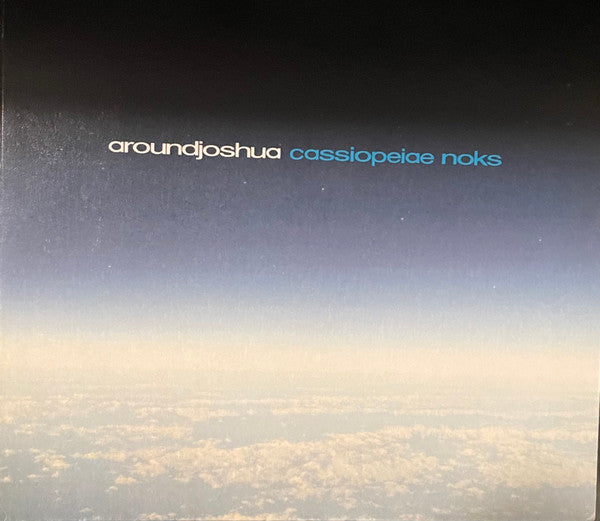 AROUND JOSHUA - CASSIOPEIAE NOKS