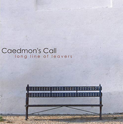 CAEDMON'S CALL - LONG LINE OF LEAVERS