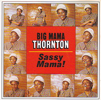 THORNTON, BIG MAMA - SASSY MAMA!