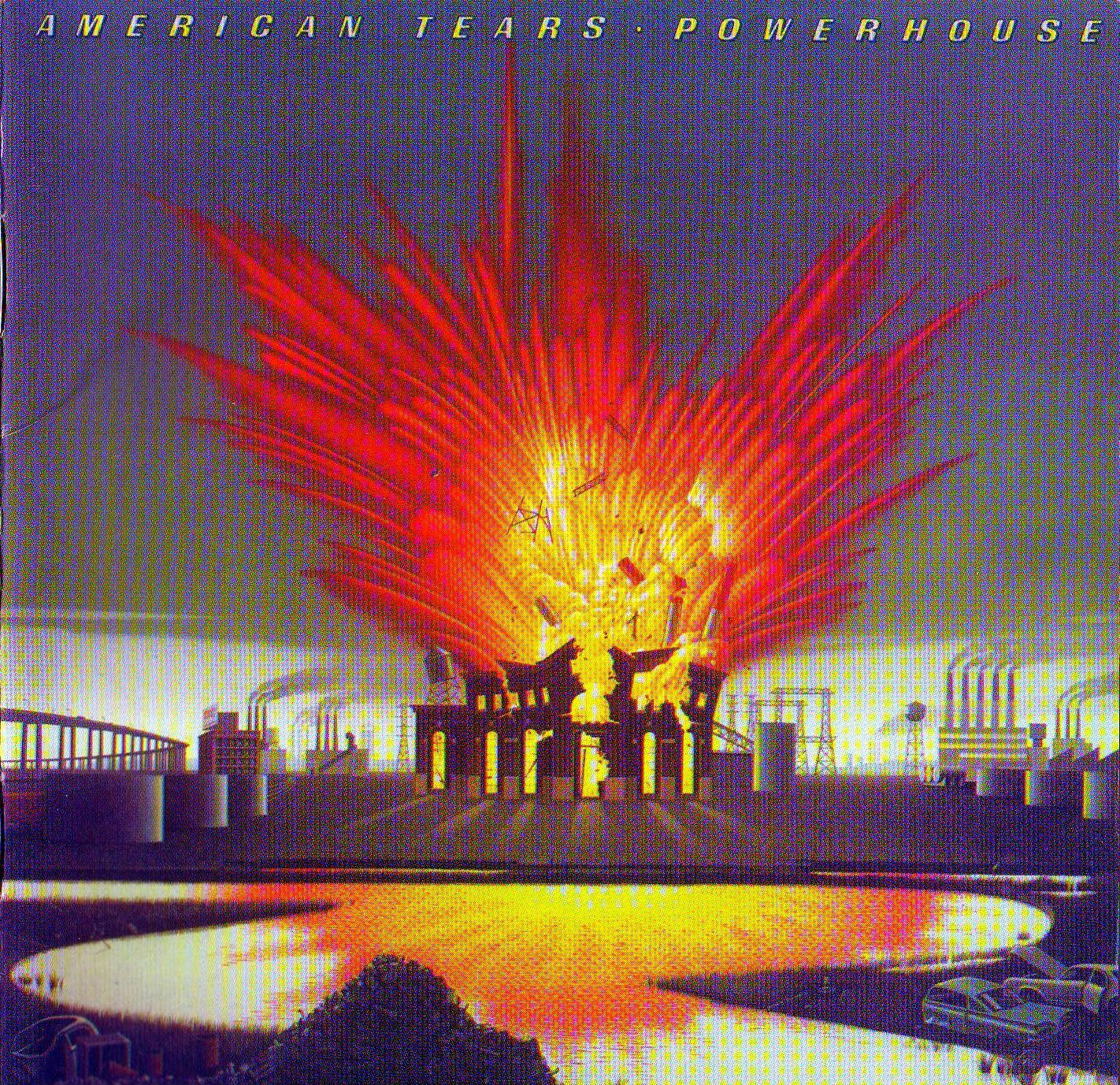 AMERICAN TEARS - POWERHOUSE