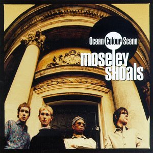 OCEAN COLOUR SCENE - MOSELEY SHOALS