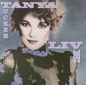 TUCKER, TANYA - TANYA TUCKER LIVE