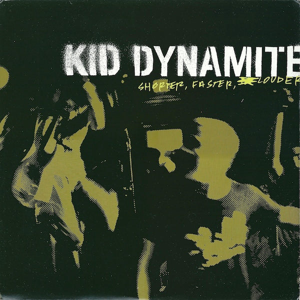 KID DYNAMITE - SHORTER FASTER LOUDER