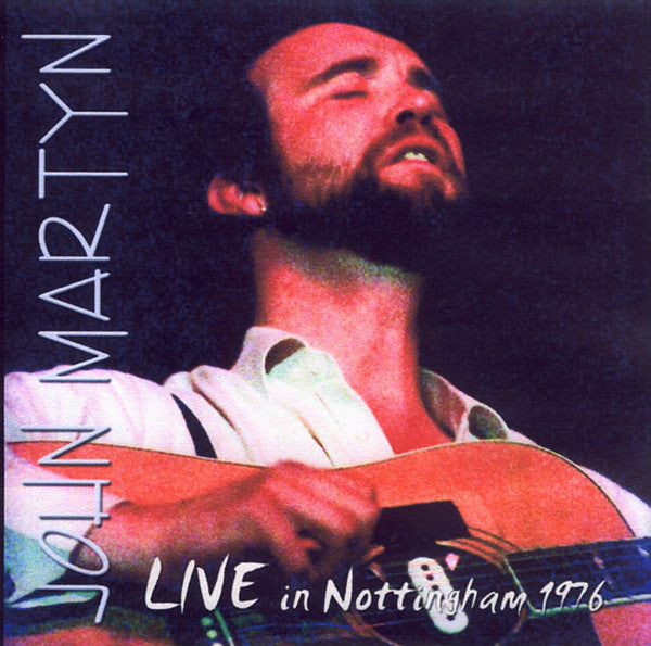 MARTYN, JOHN - LIVE IN NOTTINGHAM 1976