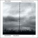 KUHN, STEVE - REMEMBERING TOMORROW - W/DAVID FINCK & J