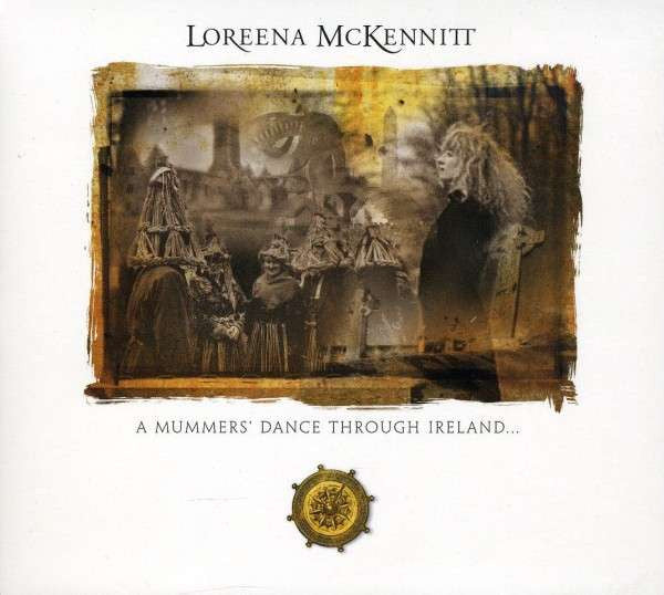 MCKENNITT, LOREENA - MUMMER'S DANCE THROUGH IRELAND