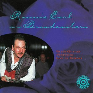 RONNIE EARL AND THE BROADCASTERS - BLUES GUITAR VIRTUOSO LIVE IN EUROPE