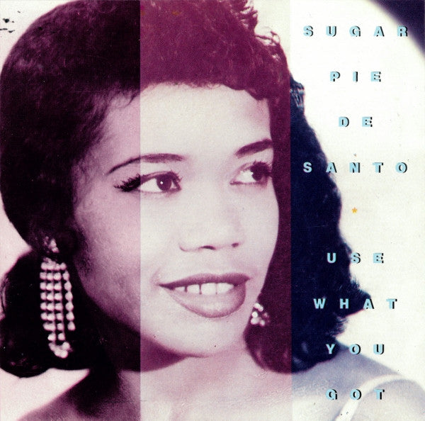 DESANTO, SUGAR PIE - E WHAT YOU GOT