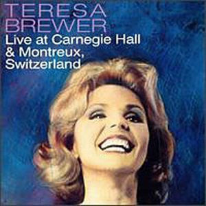 BREWER, TERESA - LIVE AT CARNEGIE HALL & MONTREAUX