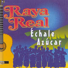 RAYA REAL - ECHALE AZUCAR