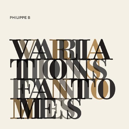 PHILIPPE B - VARIATIONS FANTOMES (VINYL)