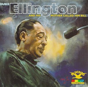 ELLINGTON, DUKE - HIS MOTHER CALLED HIM BILL