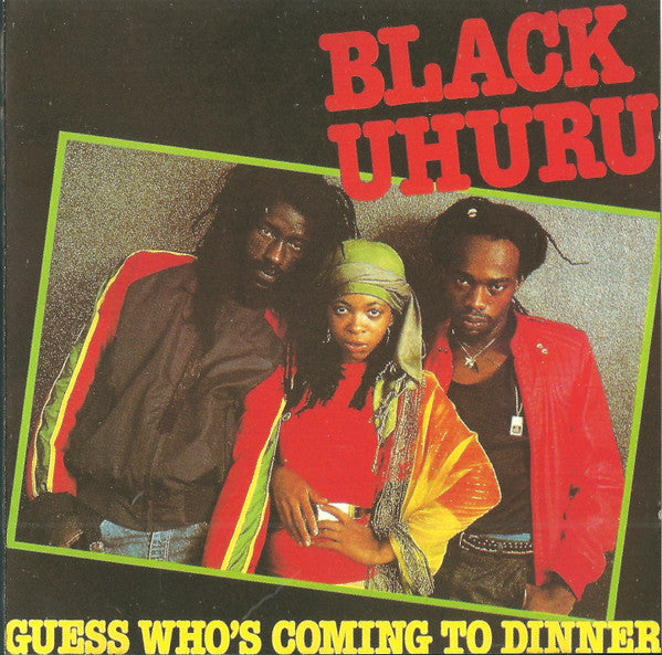 BLACK UHURU - GUESS WHO'S COMING TO DINNER