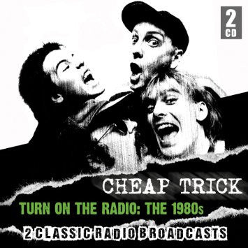 CHEAP TRICK - TURN ON THE RADIO: 1980S (2CDS)