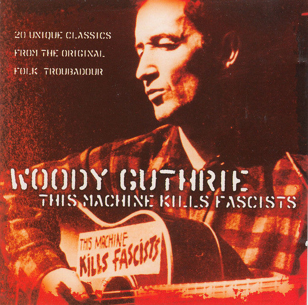 GUTHRIE, WOODY - THIS MACHINE KILLS FASCISTS