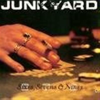 JUNKYARD - SIXES, SEVENS & NINES