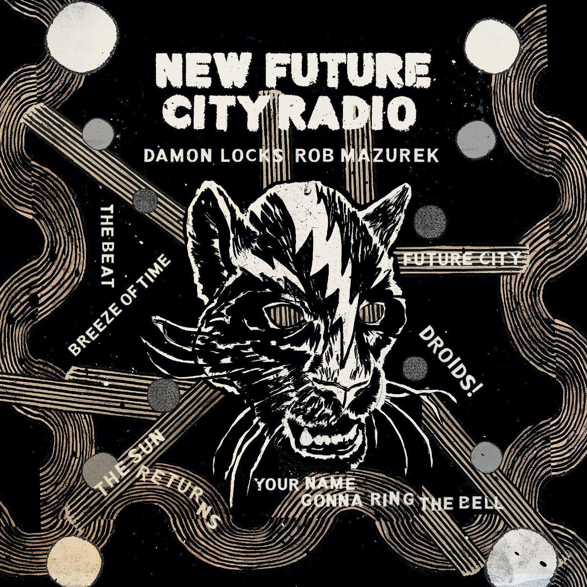 LOCKS, DAMON & ROB MAZUREK - NEW FUTURE CITY RADIO