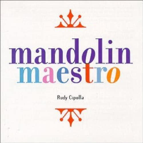 CIPOLLA, RUDY - MANDOLIN MAESTRO