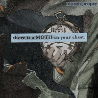MASON PROPER - THERE IS A MOTH IN YOUR CHEST