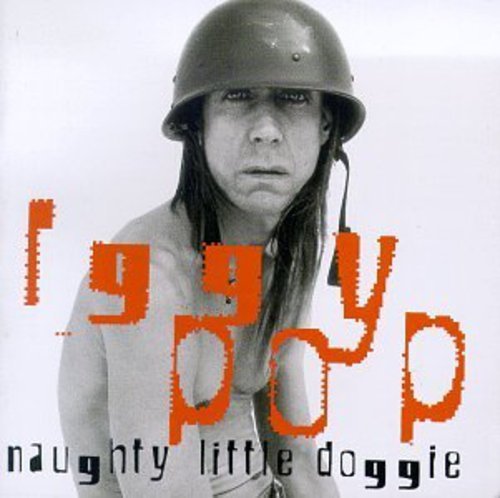POP, IGGY - NAUGHTY LITTLE DOGGIE