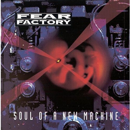 FEAR FACTORY - SOUL OF A NEW MACHINE