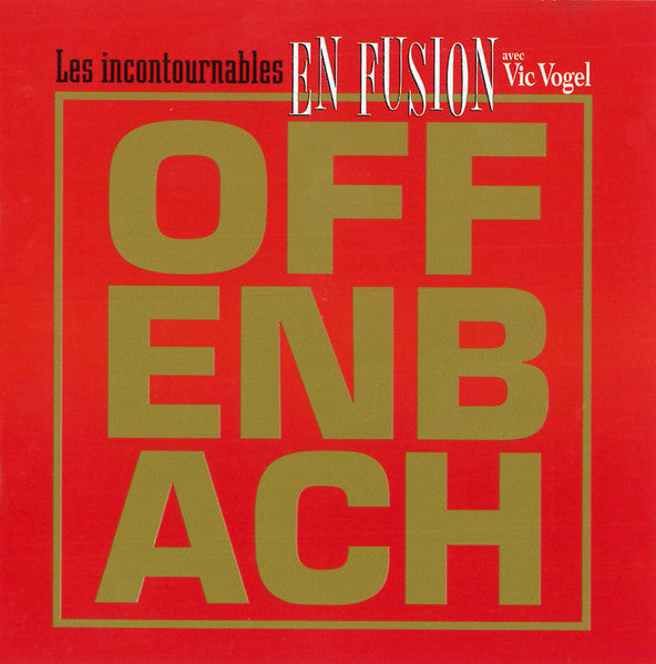 OFFENBACH - LES INCONTOURNABLES EN FUSION