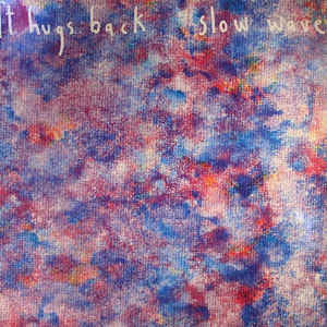 IT HUGS BACK - SLOW WAVE