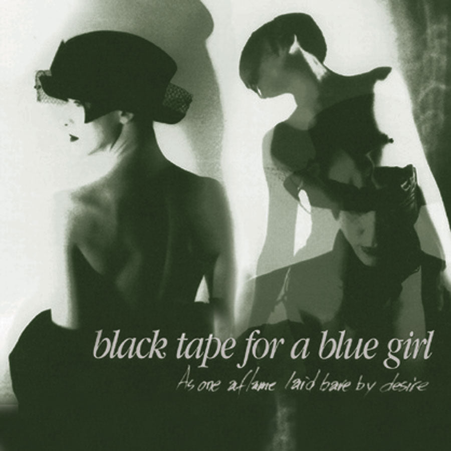 BLACK TAPE FOR A BLUE GIRL - AS ONE AFLAME LAID BARE BY DESIRE
