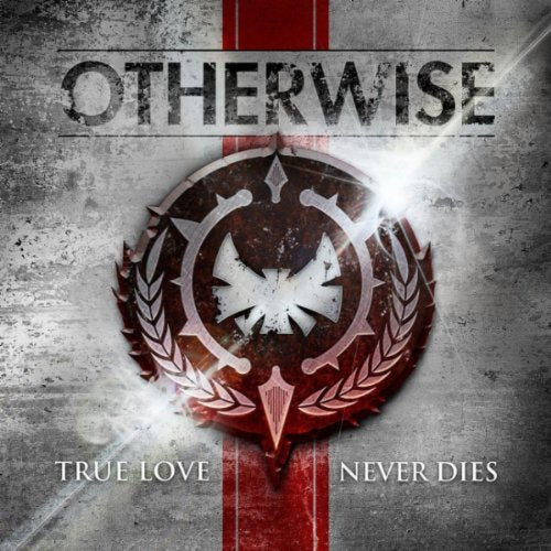 OTHERWISE - TRUE LOVE NEVER DIES