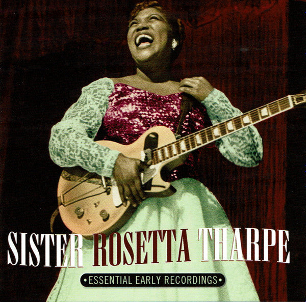 THARPE, SISTER ROSETTA - ESSENTIAL EARLY RECORDINGS