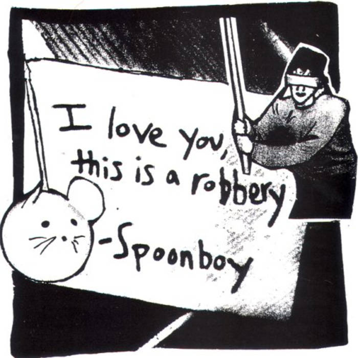 SPOONBOY - I LOVE YOU...THIS IS A ROBBERY