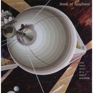 BOOK OF SHADOWS - YOU WERE SEEN IN A TIME MACHINE