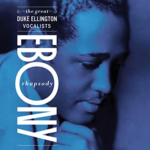 ELLINGTON, DUKE - EBONY RHAPSODY: THE GREAT ELLINGTON VOCALISTS