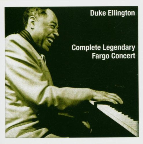 ELLINGTON, DUKE - COMPLETE LEGENDARY FARGO CONCERT