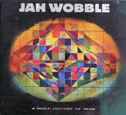 WOBBLE, JAH - A BRIEF HISTORY OF NOW