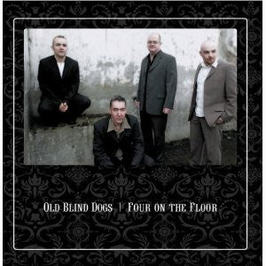 OLD BLIND DOGS - FOUR ON THE FLOOR (SCOTLAND)