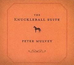 MULVEY, PETER - KNUCKLEBALL SUITE