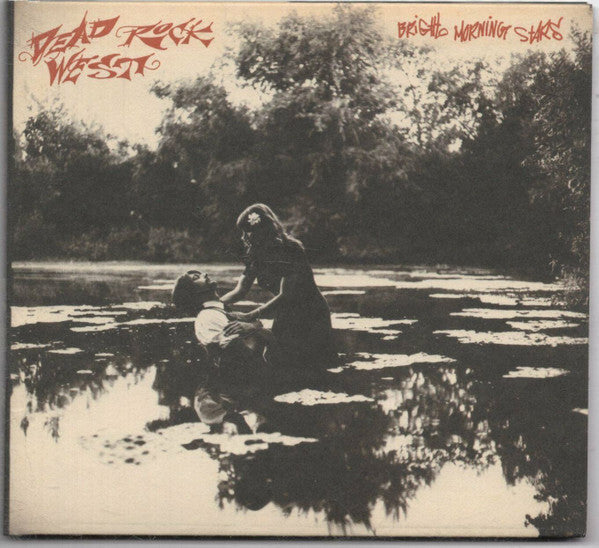 DEAD ROCK WEST - BRIGHT MORNING STARS