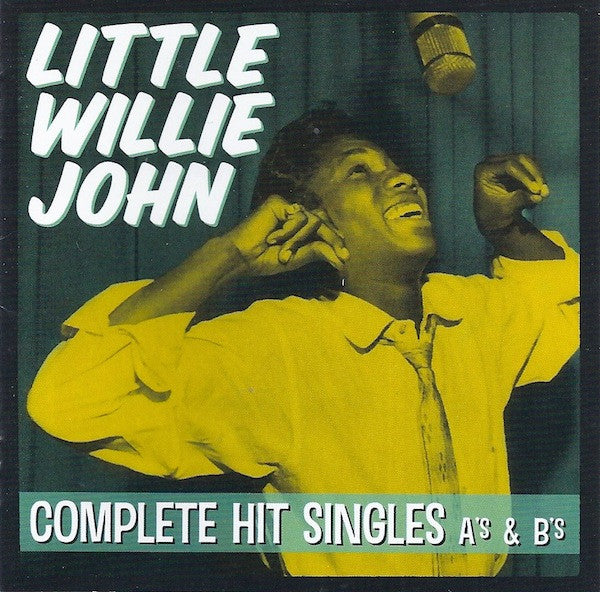 JOHN, LITTLE WILLIE - COMPLETE HIT SINGLES AS & BS