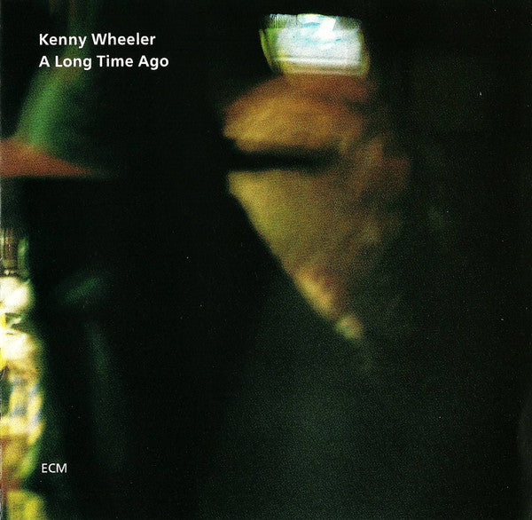 WHEELER, KENNY - A LONG TIME AGO
