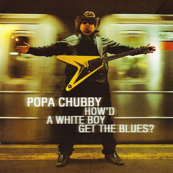 CHUBBY, POPA - HOWD A WHITE BOY GET THE BLUES