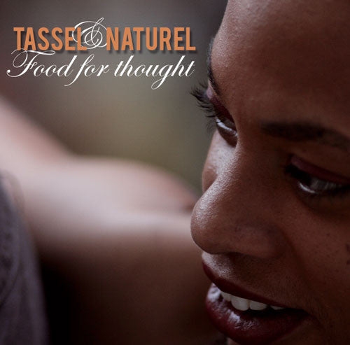 TASSEL & NATUREL - FOOD FOR THOUGHT