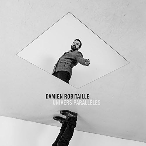 DAMIEN ROBITAILLE - UNIVERS PARALLELES (VINYL)