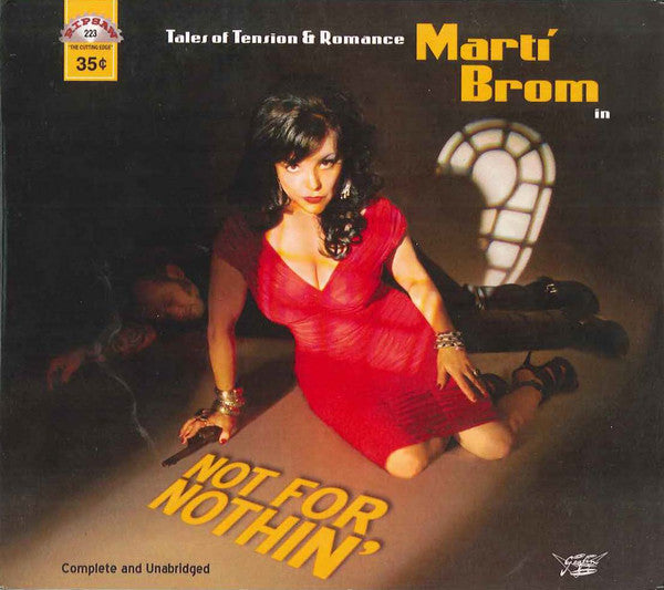 BROM, MARTI - NOT FOR NOTHIN'