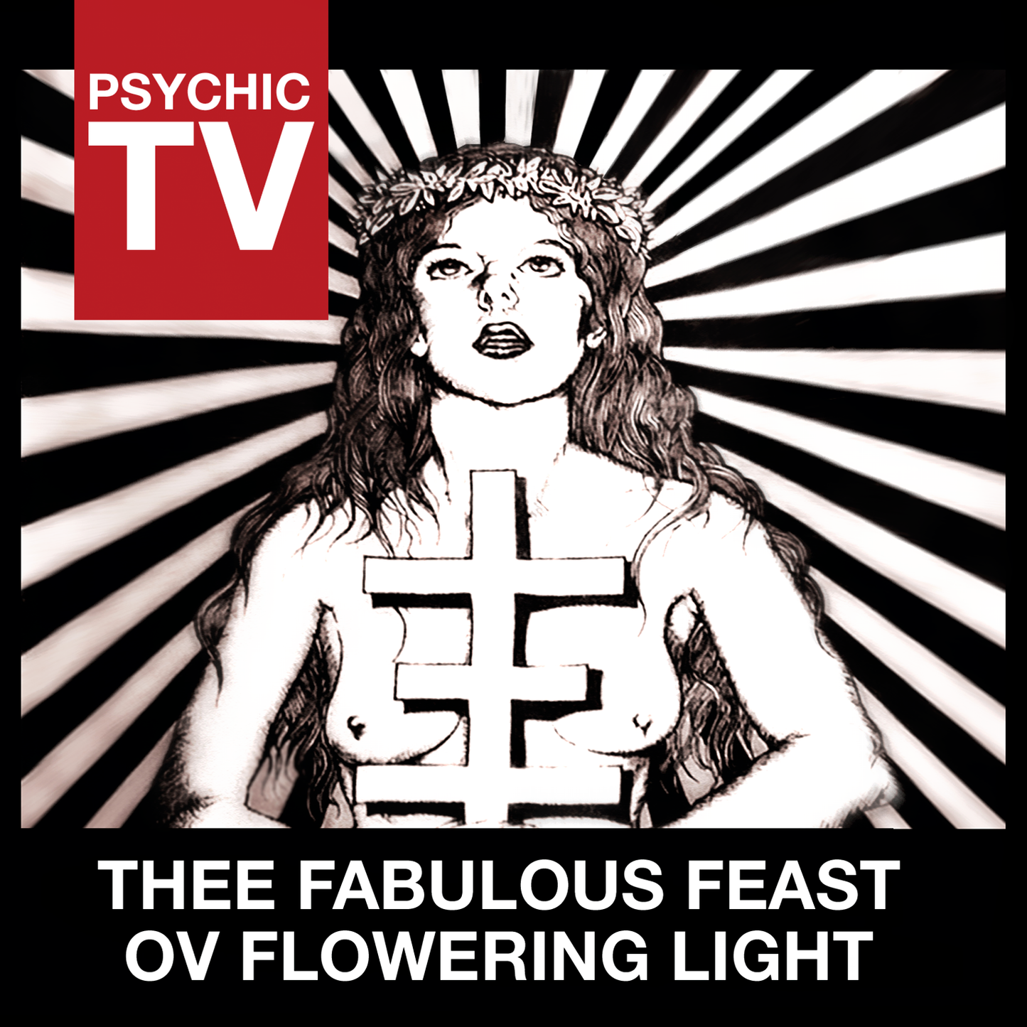 PSYCHIC TV - THEE FABULOUS FEAST OV FLOWERING LIGHT