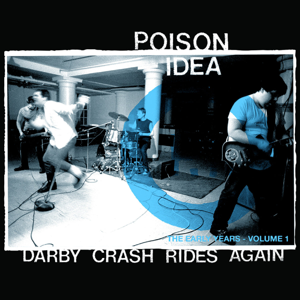POISON IDEA - DARBY CRASH RIDES AGAIN: THE EARLY YEARS VOL. 1
