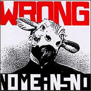 NOMEANSNO - WRONG